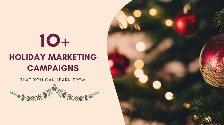 Best holiday marketing campaigns