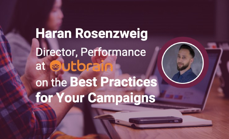 Outbrain's Haran Rosenzweig on campaign best practices
