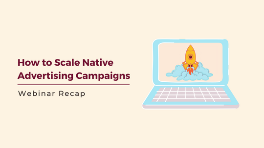 Actionable strategies for scaling native ads