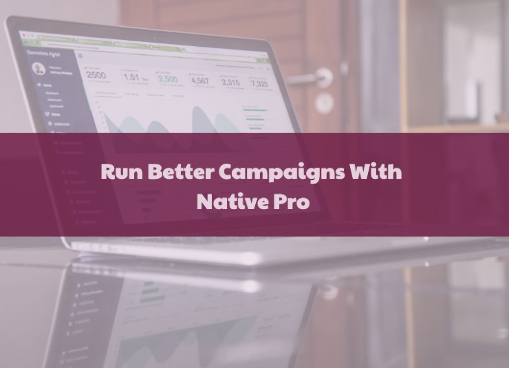 Run better native ad campaigns with Native Pro